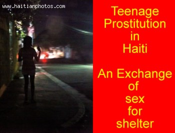 Teenage Prostitution in Haiti - Sex for Food or Shelter Exchange