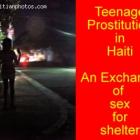 Teenage Prostitution in Haiti - Sex for Food or Shelter Exchange