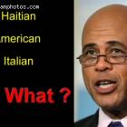 Is President Michel Martelly Haitian, American or Italian?