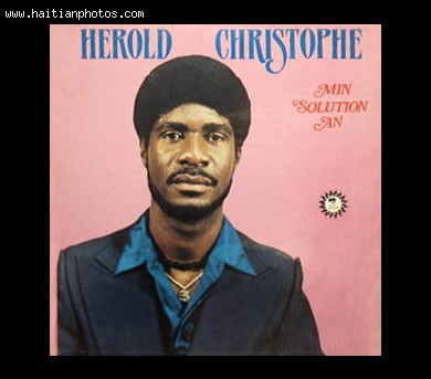 Herold Christophe an icon of Haitian music 