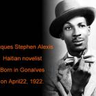 Jacques Stephen Alexis, born in Gonaives