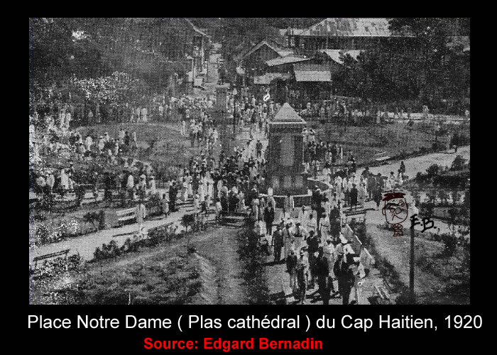 Place Notre Dame in 1920 - Cap-Haitian Cathedral