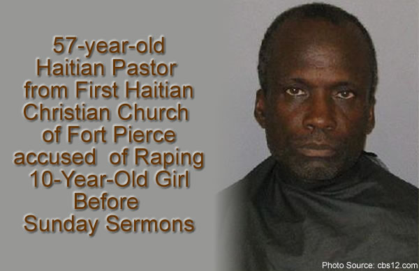 Pastor Yves Similien of First Haitian Christian Church of Fort Pierce accused of raping 10 year old before delivering Sunday sermon