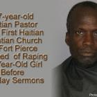 Pastor Yves Similien of First Haitian Christian Church of Fort Pierce accused of raping 10 year old before delivering Sunday sermon