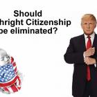 Should birthright citizenship be eliminated in the US?