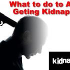 What to do to Avoid Getting Kidnapped
